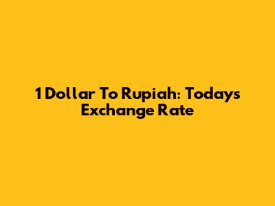 1 Dollar To Rupiah: Todays Exchange Rate