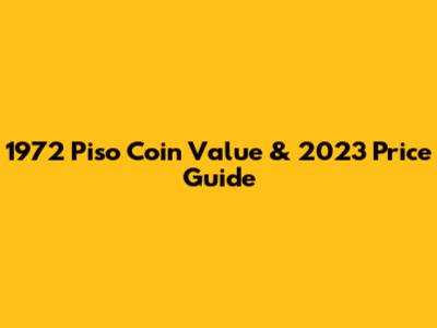 1972 Piso Coin Value & 2023 Price Guide