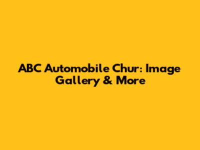 ABC Automobile Chur: Image Gallery & More
