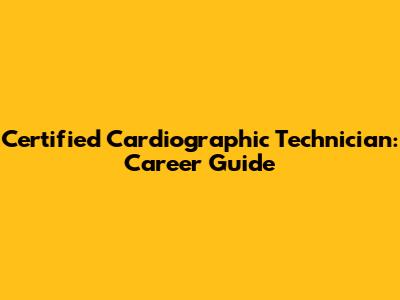 Certified Cardiographic Technician: Career Guide