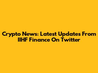 Crypto News: Latest Updates From IIHF Finance On Twitter