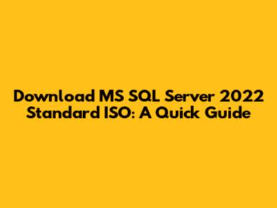 Download MS SQL Server 2022 Standard ISO: A Quick Guide