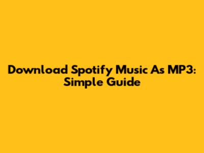 Download Spotify Music As MP3: Simple Guide