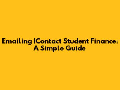 Emailing IContact Student Finance: A Simple Guide