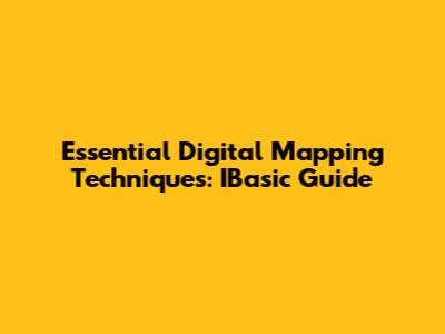 Essential Digital Mapping Techniques: IBasic Guide