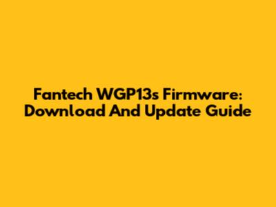 Fantech WGP13s Firmware: Download And Update Guide