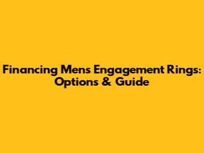 Financing Men's Engagement Rings: Options & Guide