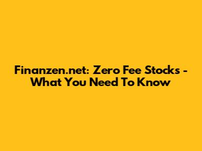 Finanzen.net: Zero Fee Stocks - What You Need To Know