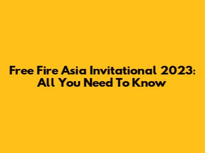 Free Fire Asia Invitational 2023: All You Need To Know