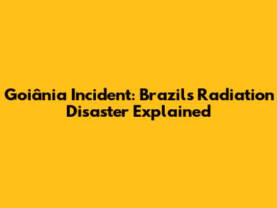 Goiânia Incident: Brazil's Radiation Disaster Explained