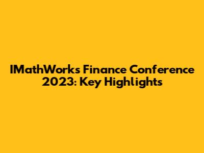 IMathWorks Finance Conference 2023: Key Highlights