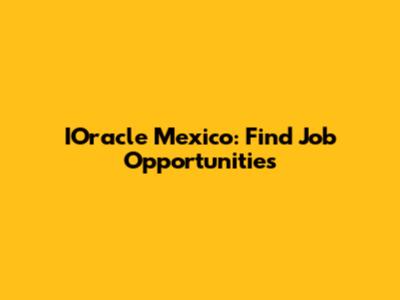 IOracle Mexico: Find Job Opportunities