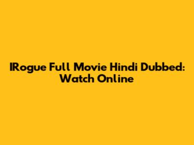 IRogue Full Movie Hindi Dubbed: Watch Online