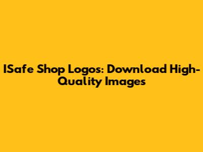 ISafe Shop Logos: Download High-Quality Images
