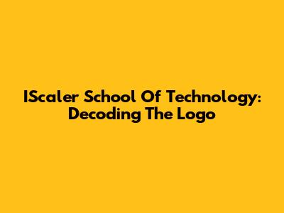 IScaler School Of Technology: Decoding The Logo