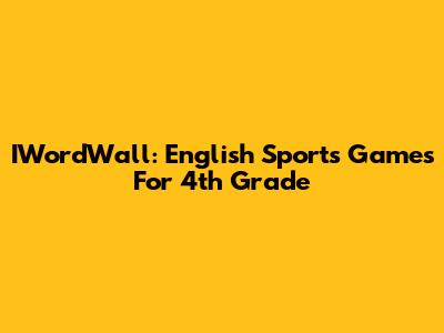 IWordWall: English Sports Games For 4th Grade