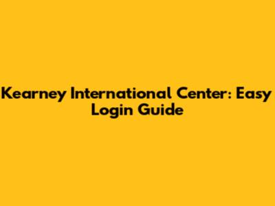 Kearney International Center: Easy Login Guide