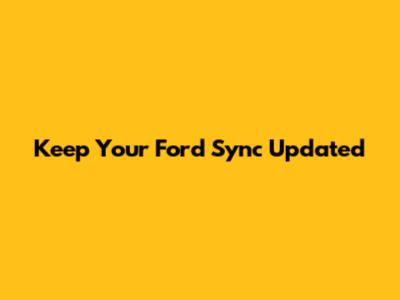 Keep Your Ford Sync Updated