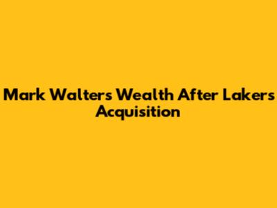 Mark Walter's Wealth After Lakers Acquisition