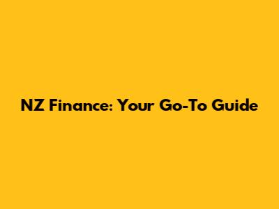 NZ Finance: Your Go-To Guide