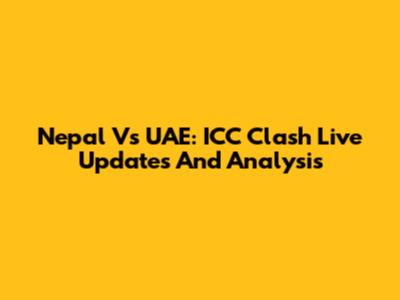 Nepal Vs UAE: ICC Clash Live Updates And Analysis