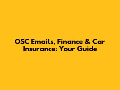 OSC Emails, Finance & Car Insurance: Your Guide