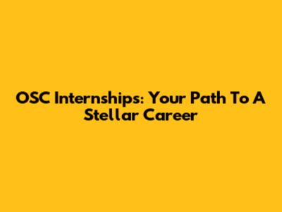OSC Internships: Your Path To A Stellar Career