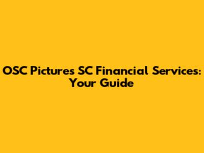 OSC Pictures SC Financial Services: Your Guide