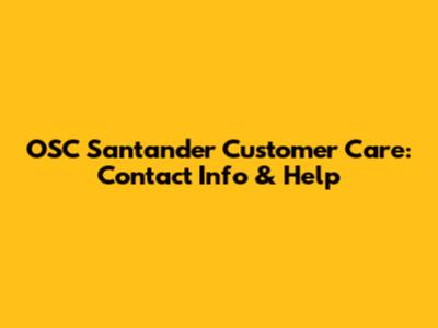OSC Santander Customer Care: Contact Info & Help