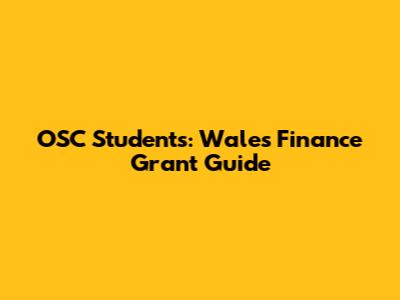 OSC Students: Wales Finance Grant Guide