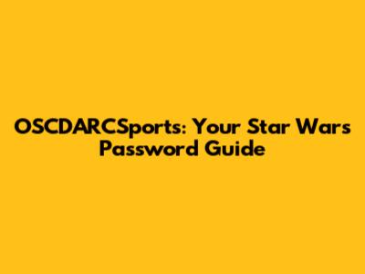 OSCDARCSports: Your Star Wars Password Guide