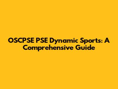 OSCPSE PSE Dynamic Sports: A Comprehensive Guide