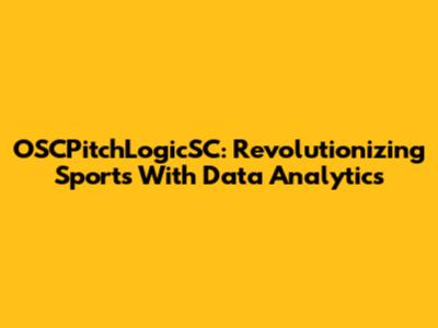 OSCPitchLogicSC: Revolutionizing Sports With Data Analytics