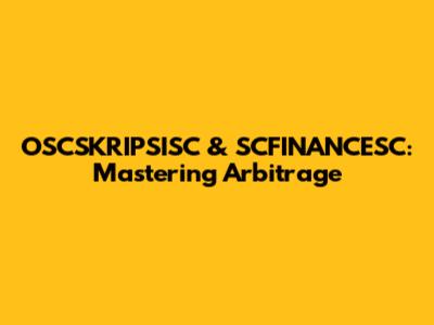 OSCSKRIPSISC & SCFINANCESC: Mastering Arbitrage