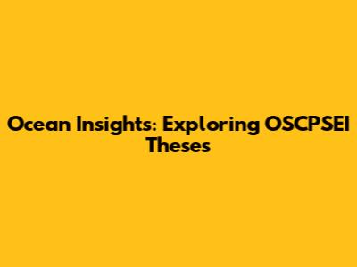 Ocean Insights: Exploring OSCPSEI Theses