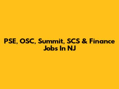 PSE, OSC, Summit, SCS & Finance Jobs In NJ