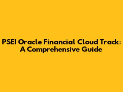 PSEI Oracle Financial Cloud Track: A Comprehensive Guide