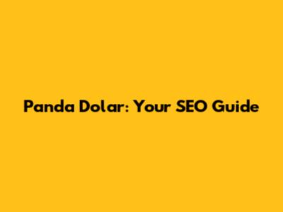 Panda Dolar: Your SEO Guide