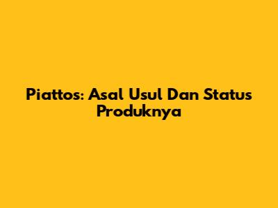 Piattos: Asal Usul Dan Status Produknya