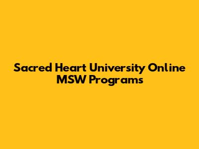 Sacred Heart University Online MSW Programs