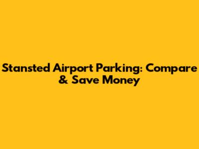 Stansted Airport Parking: Compare & Save Money