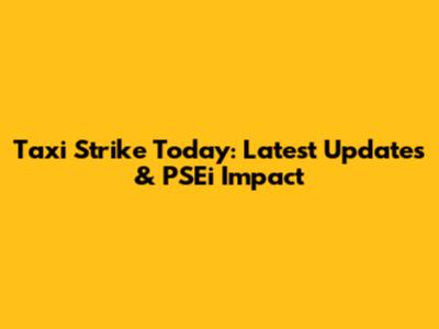 Taxi Strike Today: Latest Updates & PSEi Impact