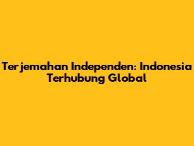 Terjemahan Independen: Indonesia Terhubung Global