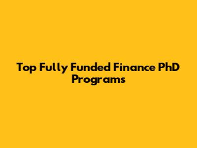 Top Fully Funded Finance PhD Programs