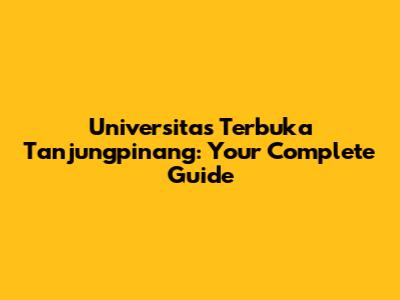 Universitas Terbuka Tanjungpinang: Your Complete Guide