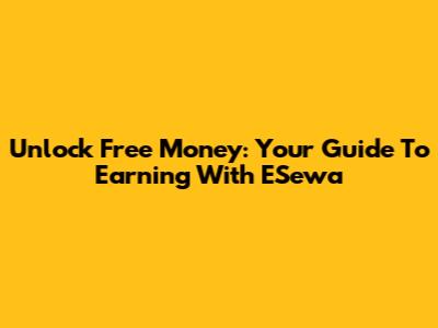 Unlock Free Money: Your Guide To Earning With ESewa