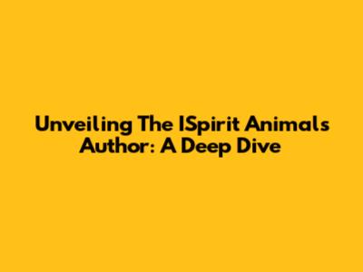 Unveiling The ISpirit Animals Author: A Deep Dive