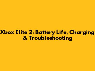 Xbox Elite 2: Battery Life, Charging & Troubleshooting